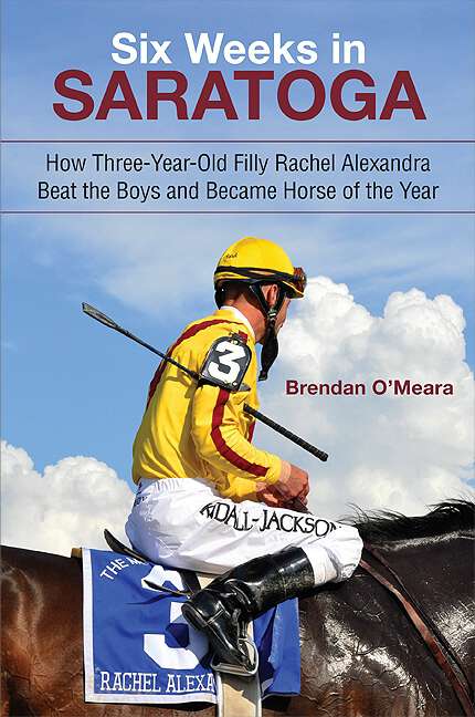 Book cover of Six Weeks in Saratoga: How Three-Year-Old Filly Rachel Alexandra Beat the Boys and Became Horse of the Year (Excelsior Editions)