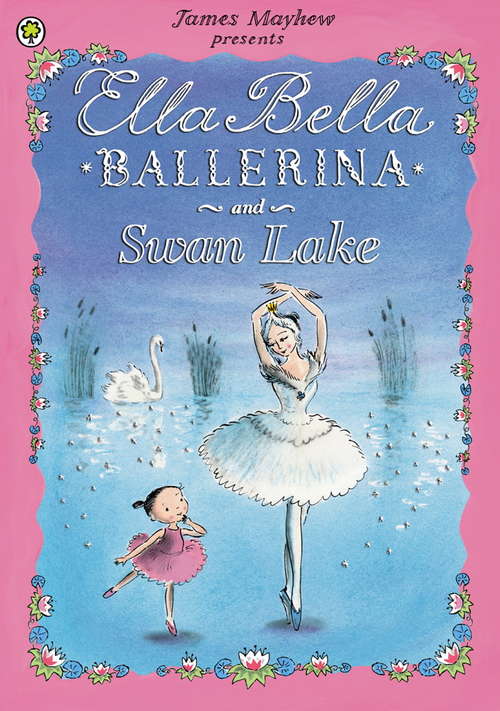 Book cover of Ella Bella Ballerina and Swan Lake (Ella Bella Ballerina #3)