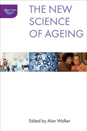 Book cover of The New Science of Ageing (First Edition) (The New Dynamics of Ageing)