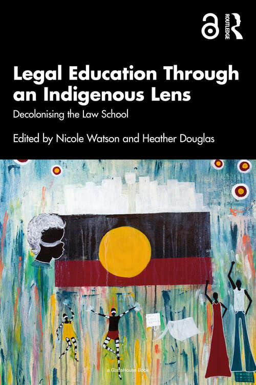 Book cover of Legal Education Through an Indigenous Lens: Decolonising the Law School