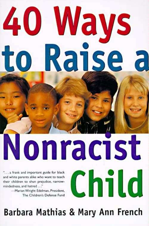 Book cover of 40 Ways to Raise a Nonracist Child