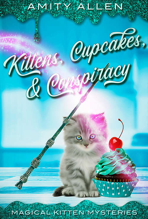 Book cover of Kittens Cupcakes & Conspiracy (Magical Kitten Cozy Mysteries #3)