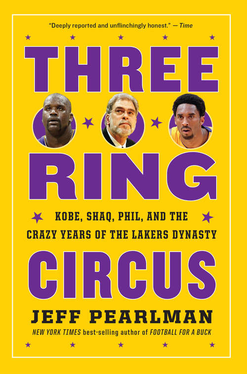 Book cover of Three-Ring Circus: Kobe, Shaq, Phil, and the Crazy Years of the Lakers Dynasty