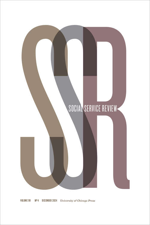 Book cover of Social Service Review, volume 98 number 4 (December 2024)