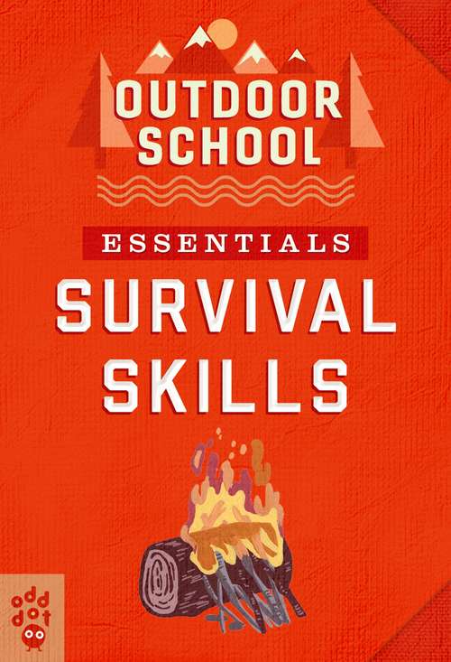 Book cover of Outdoor School Essentials: Survival Skills (Outdoor School)