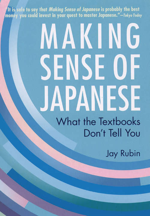 Book cover of Making Sense of Japanese: What the Textbooks Don't Tell You (2) (Power Japanese Ser.)