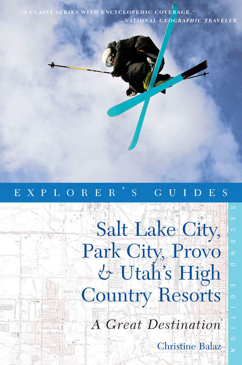 Book cover of Explorer's Guide Salt Lake City, Park City, Provo & Utah's High Country Resorts: A Great Destination (Second Edition)