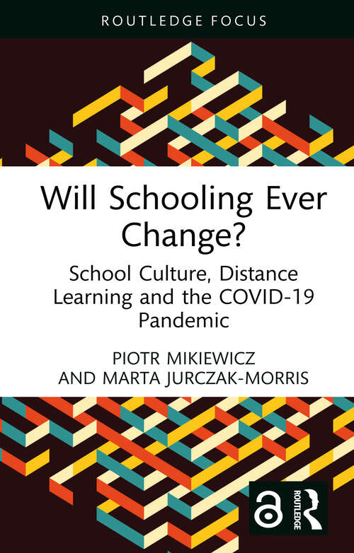 Book cover of Will Schooling Ever Change?: School Culture, Distance Learning and the COVID-19 Pandemic (Routledge Advances in Sociology)