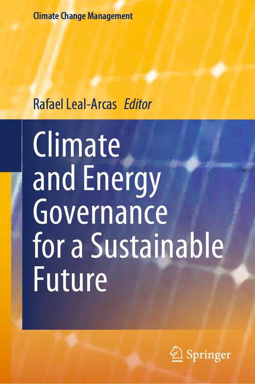 Book cover of Climate and Energy Governance for a Sustainable Future (1st ed. 2023) (Climate Change Management)