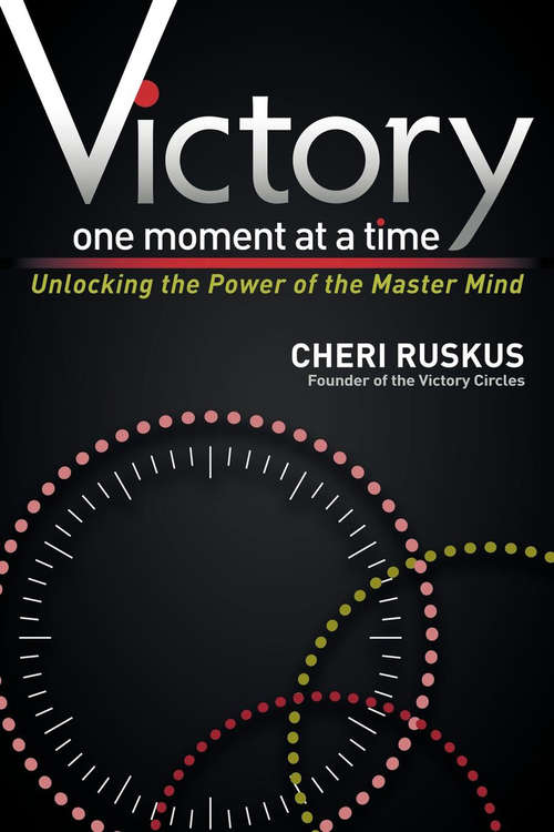 Book cover of Victory One Moment at a Time: Unlocking the Power of the Master Mind