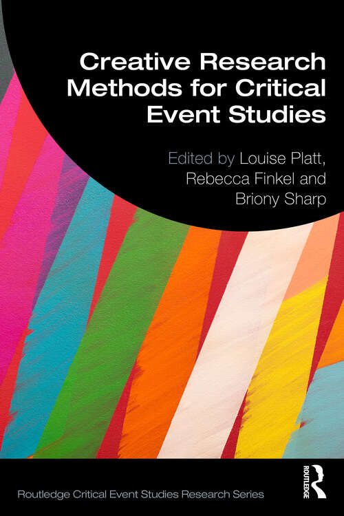 Book cover of Creative Research Methods for Critical Event Studies (Routledge Critical Event Studies Research Series.)