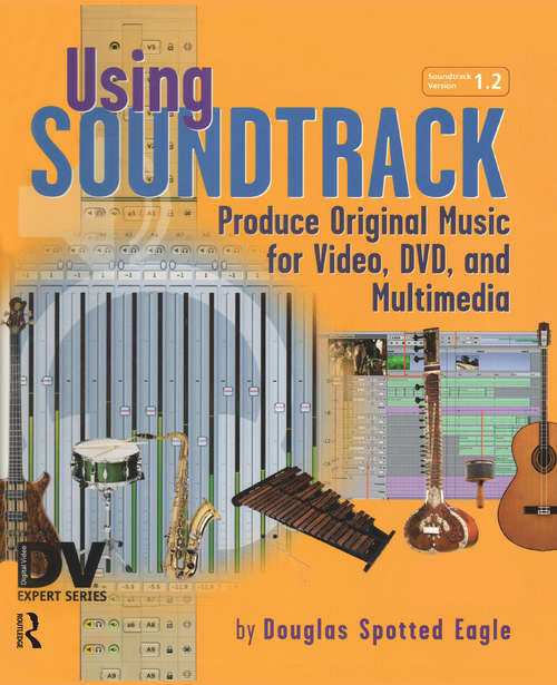 Book cover of Using Soundtrack: Produce Original Music for Video, DVD, and Multimedia (Dv Expert Ser.)