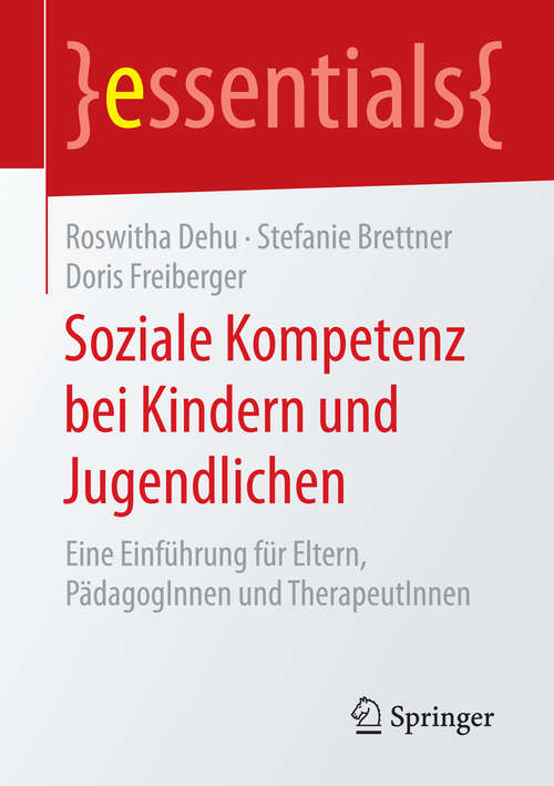 Book cover of Soziale Kompetenz bei Kindern und Jugendlichen: Eine Einführung für Eltern, PädagogInnen und TherapeutInnen (essentials)