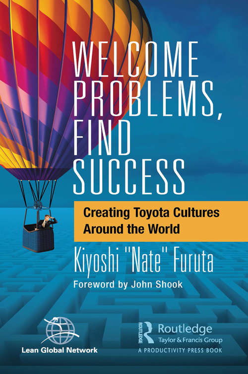 Book cover of Welcome Problems, Find Success: Creating Toyota Cultures Around the World