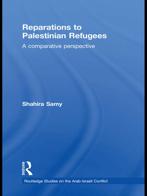 Book cover of Reparations to Palestinian Refugees: A Comparative Perspective (Routledge Studies on the Arab-Israeli Conflict)