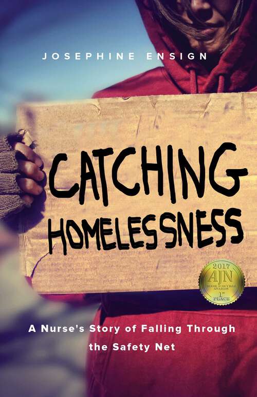 Book cover of Catching Homelessness: A Nurse's Story of Falling Through the Safety Net