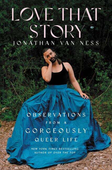 Book cover of Love That Story: Observations from a Gorgeously Queer Life