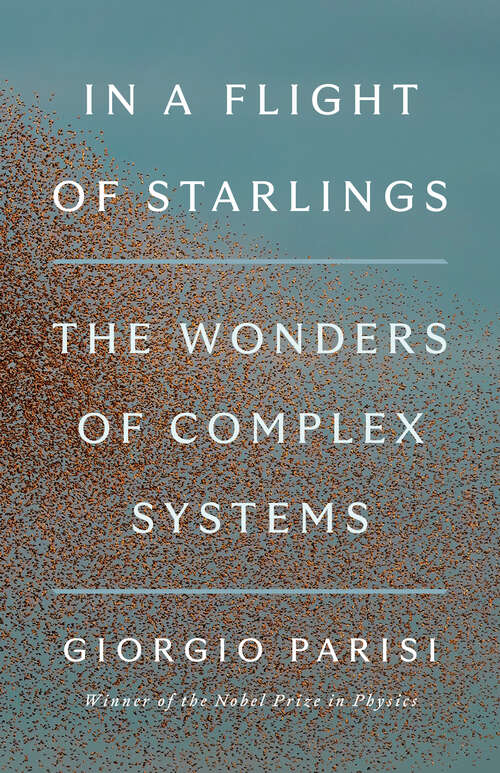 Book cover of In a Flight of Starlings: The Wonders of Complex Systems