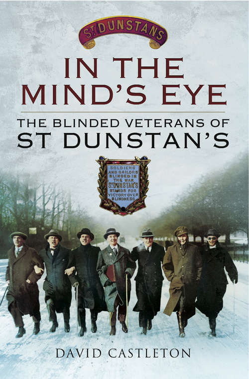 Book cover of In the Mind's Eye: The Blinded Veterans of St Dunstan's
