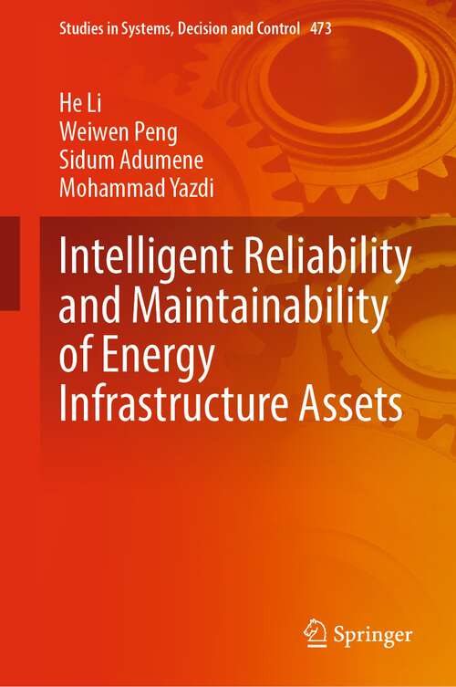 Book cover of Intelligent Reliability and Maintainability of Energy Infrastructure Assets (1st ed. 2023) (Studies in Systems, Decision and Control #473)