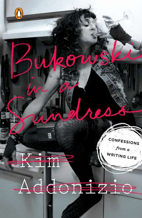 Book cover of Bukowski in a Sundress: Confessions from a Writing Life