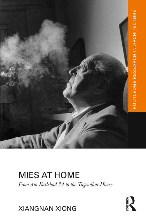 Book cover of Mies at Home: From Am Karlsbad 24 to the Tugendhat House (Routledge Research in Architecture)