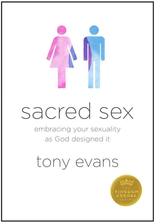 Book cover of Sacred Sex: Embracing Your Sexuality as God Designed it (New Edition)