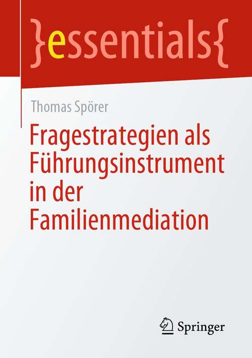 Book cover of Fragestrategien als Führungsinstrument in der Familienmediation (1. Aufl. 2021) (essentials)