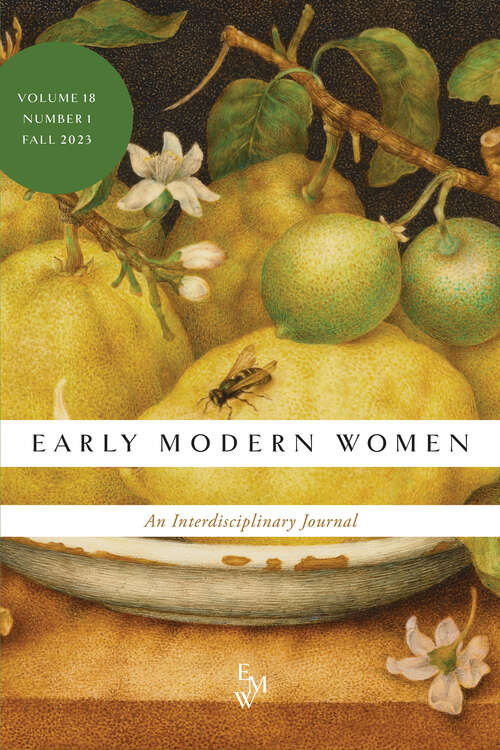 Book cover of Early Modern Women: An Interdisciplinary Journal, volume 18 number 1 (Fall 2023)