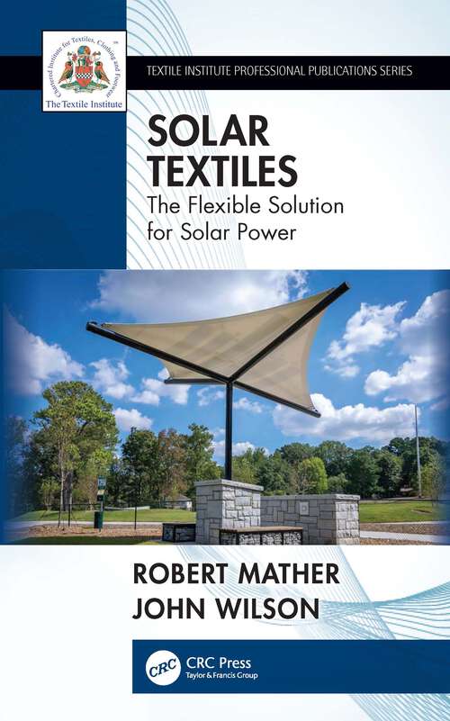Book cover of Solar Textiles: The Flexible Solution for Solar Power (Textile Institute Professional Publications)