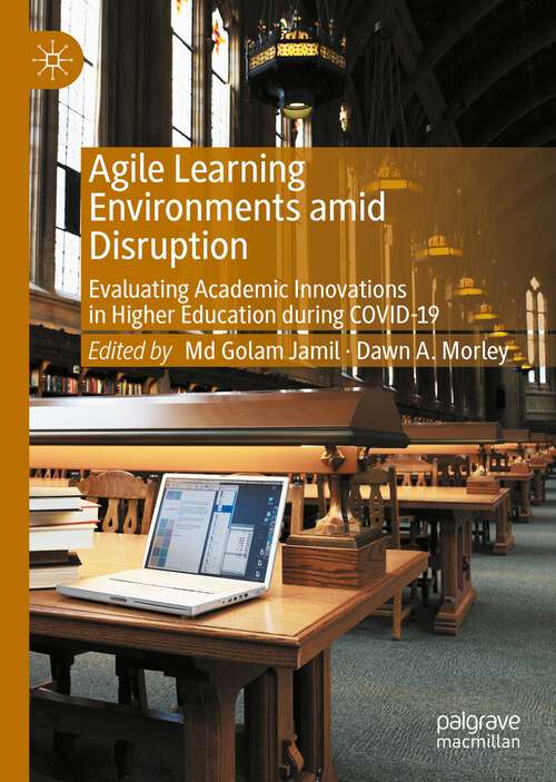 Book cover of Agile Learning Environments amid Disruption: Evaluating Academic Innovations in Higher Education during COVID-19 (1st ed. 2022)