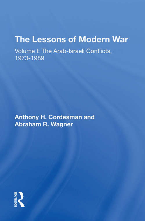 Book cover of The Lessons Of Modern War: Volume I: The Arab-israeli Conflicts, 1973-1989