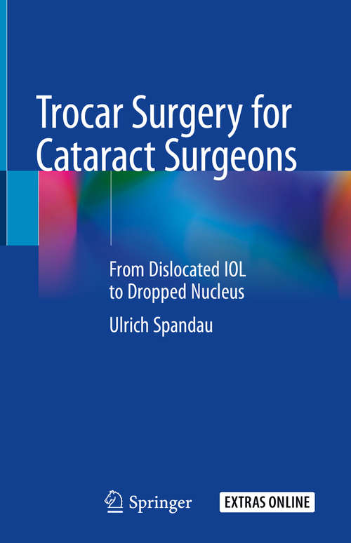 Book cover of Trocar Surgery for Cataract Surgeons: From Dislocated IOL to Dropped Nucleus (1st ed. 2020)