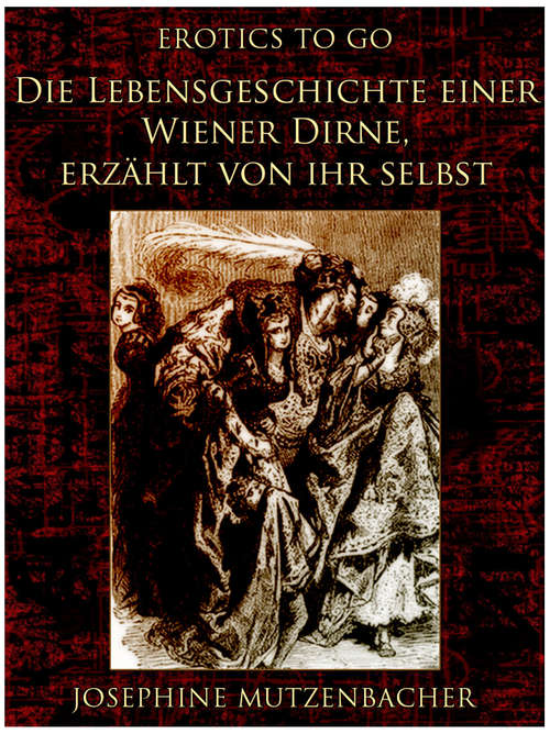 Book cover of Die Lebensgeschichte einer Wiener Dirne, erzählt von ihr selbst: Revised Edition Of Original Version (Erotics To Go)