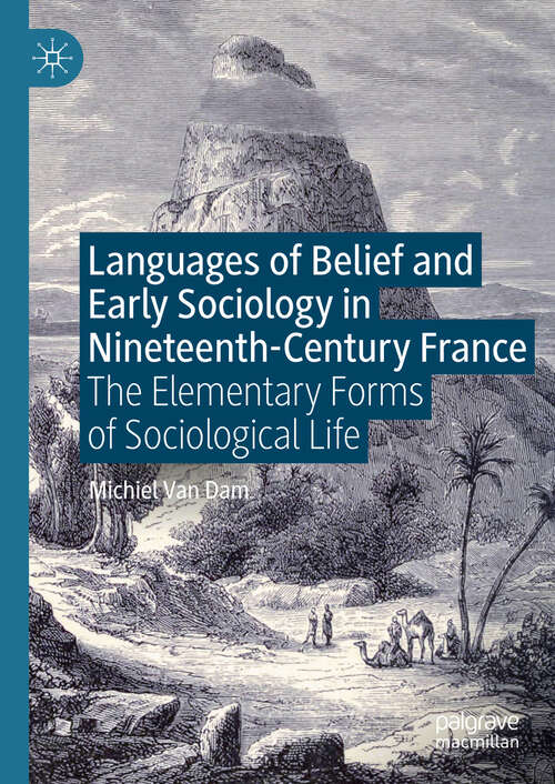 Book cover of Languages of Belief and Early Sociology in Nineteenth-Century France: The Elementary Forms of Sociological Life (2024)