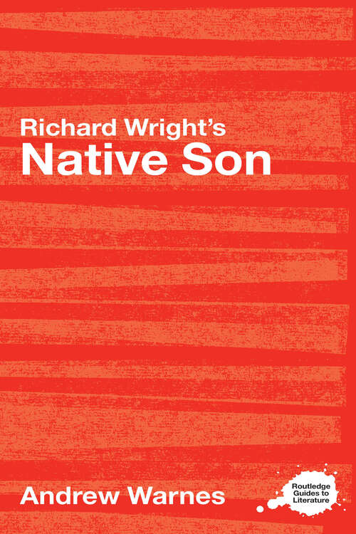 Book cover of Richard Wright's Native Son: A Routledge Study Guide (Routledge Guides to Literature)