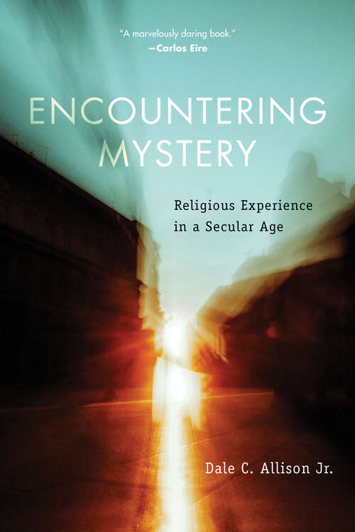 Book cover of Encountering Mystery: Religious Experience in a Secular Age