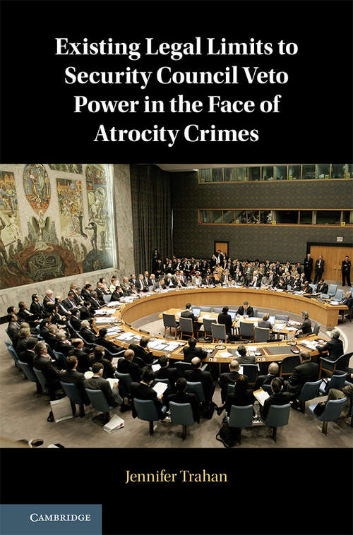 Book cover of Existing Legal Limits to Security Council Veto Power in the Face of Atrocity Crimes