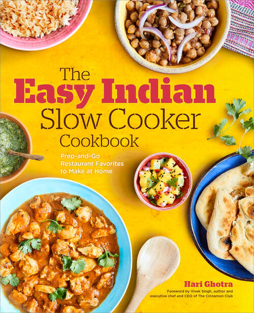 Book cover of The Easy Indian Slow Cooker Cookbook: Prep-and-Go Restaurant Favorites to Make at Home