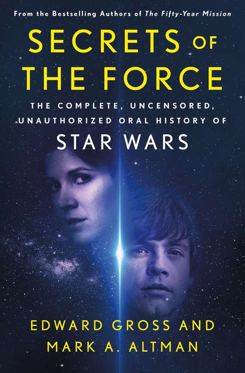 Book cover of Secrets of the Force: The Complete, Uncensored, Unauthorized Oral History of Star Wars