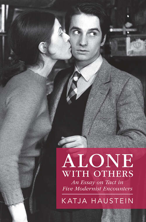 Book cover of Alone with Others: An Essay on Tact in Five Modernist Encounters