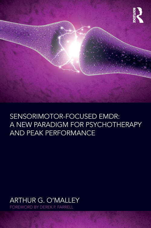 Book cover of Sensorimotor-Focused EMDR: A New Paradigm for Psychotherapy and Peak Performance