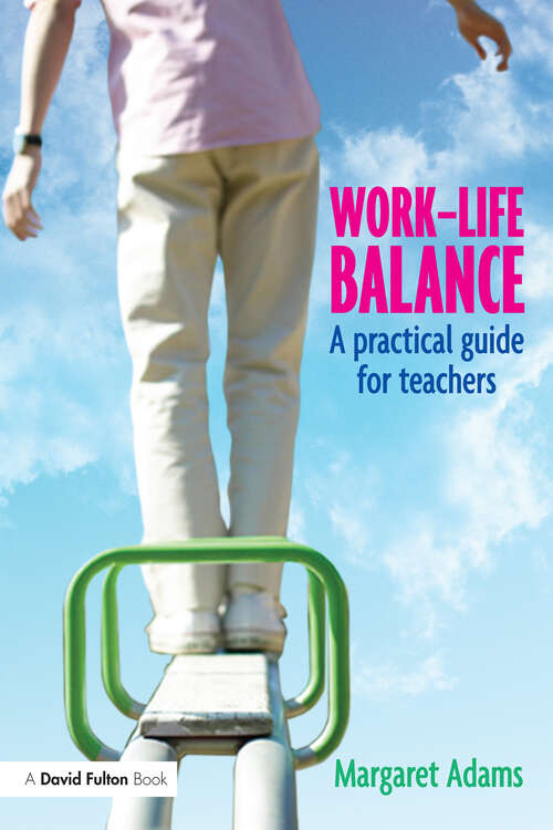 Book cover of Work-Life Balance: A Practical Guide for Teachers