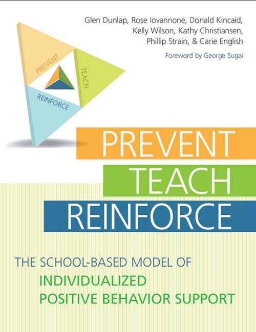 Book cover of Prevent-Teach-Reinforce: The School-Based Model of Individualized Positive Behavior Support