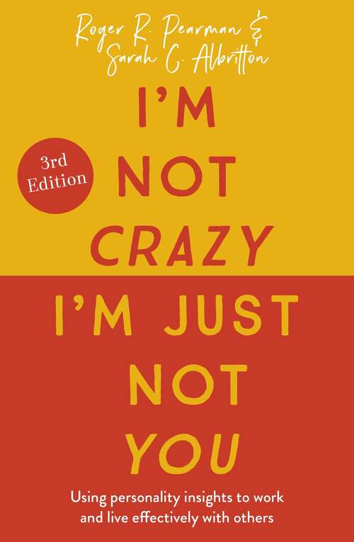 Book cover of I'm Not Crazy, I'm Just Not You: The Real Meaning of the 16 Personality Types