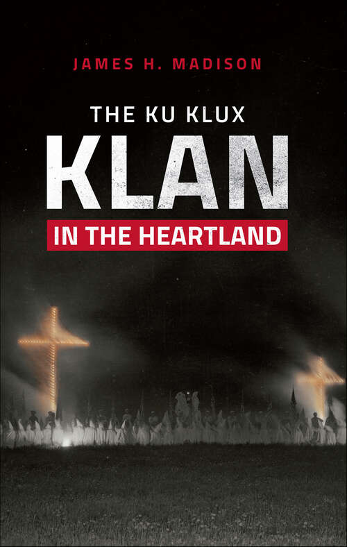 Book cover of The Ku Klux Klan in the Heartland