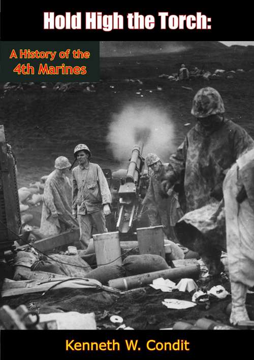 Book cover of Hold High the Torch: A History of the 4th Marines (Elite Unit Ser.: No. 18)