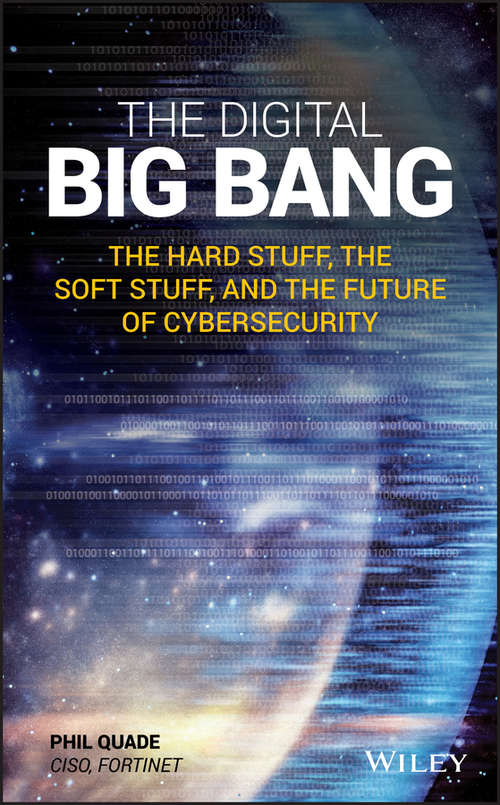 Book cover of The Digital Big Bang: The Hard Stuff, the Soft Stuff, and the Future of Cybersecurity