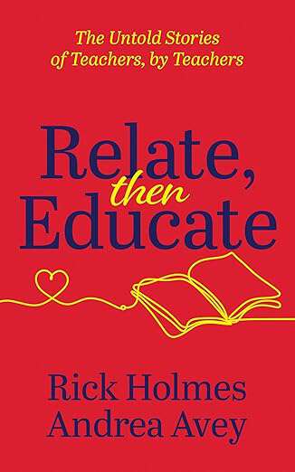 Book cover of Relate, Then Educate: The Untold Stories of Teachers, By Teachers