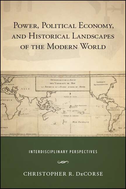 Book cover of Power, Political Economy, and Historical Landscapes of the Modern World: Interdisciplinary Perspectives (SUNY series, Fernand Braudel Center Studies in Historical Social Science)